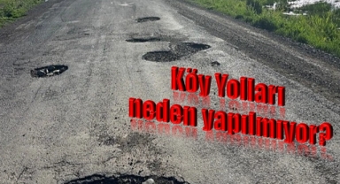 Köy Yolları neden yapılmıyor?