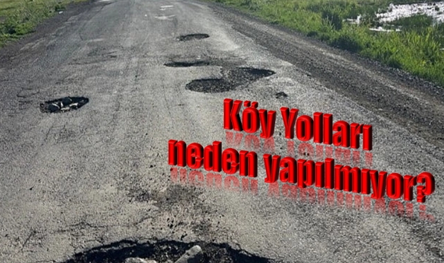 Köy Yolları neden yapılmıyor?