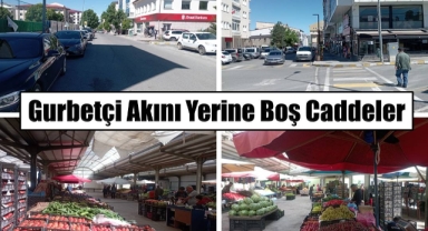 Gurbetçi Akını Yerine Boş Caddeler!