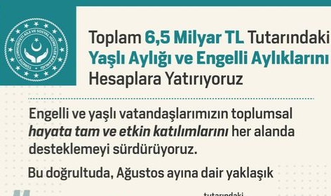 Engelli ve Yaşlı Vatandaşlarımıza 6,5 Milyar TL Destek!