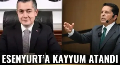 ESENYURT'A KAYYUM ATANDI!