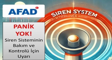 Siren Sisteminin Bakım ve Kontrolü İçin Uyarı!