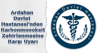 Ardahan Devlet Hastanesi'nden Karbonmonoksit Zehirlenmesine Karşı Uyarı