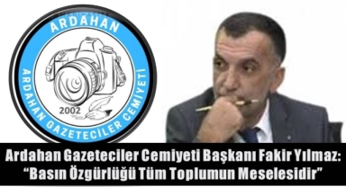 Ardahan Gazeteciler Cemiyeti Başkanı Fakir Yılmaz’dan Basın Özgürlüğü Vurgusu