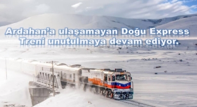 Ardahan'ın Hayali: Doğu Express Treni Unutuldu