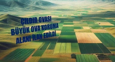 Çıldır Ovası, Büyük Ova Koruma Alanı Olarak İlan Edildi