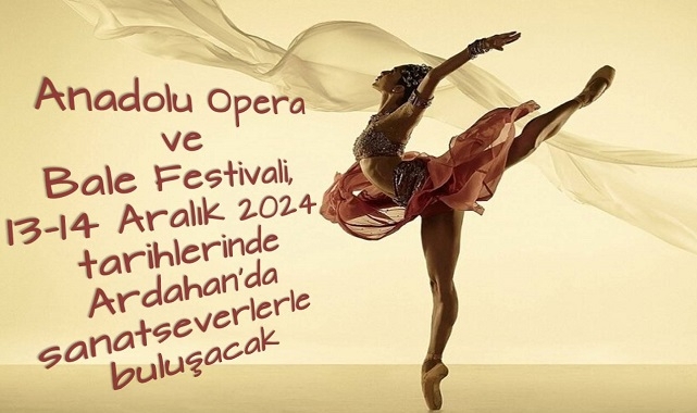 Ardahan’da Anadolu Opera ve Bale Festivali Başlıyor