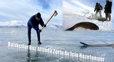 Balıkçılar Buz Altında Zorlu Av İçin Hazırlanıyor