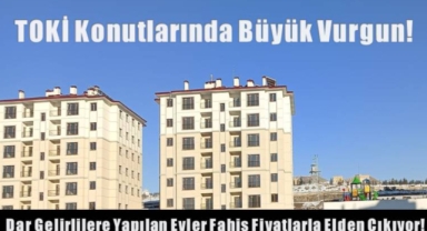 TOKİ Konutlarında Büyük Vurgun!