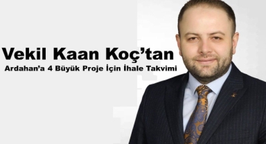 Milletvekili Kaan Koç, 4 Yeni Projenin İhale Tarihlerini Açıkladı