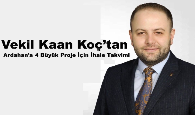 Milletvekili Kaan Koç, 4 Yeni Projenin İhale Tarihlerini Açıkladı