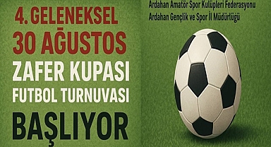 4. Geleneksel 30 Ağustos Zafer Kupası Futbol Turnuvası Başlıyor