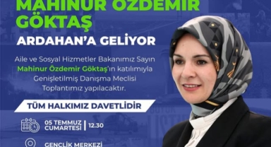 Aile ve Sosyal Hizmetler Bakanı Mahinur Özdemir Göktaş Ardahan’a Geliyor