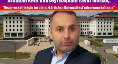 Ardahan Kent Konseyi Başkanı Morkoç’tan Üniversite Tercihi Yapan Gençlere Çağrı