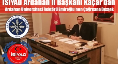 İSİYAD Ardahan İl Başkanı Kaçar’dan Rektör Emiroğlu’nun Çağrısına Destek