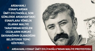 Ardahanlı Esnaf Ümit Evliyaoğlu'ndan Maliye Protestosu