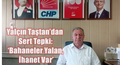 Yalçın Taştan'dan Sert Tepki: 'Bahaneler Yalan, İhanet Var'