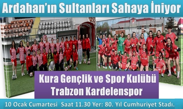 Ardahan’ın Sultanları Sahaya İniyor: Rakip Trabzon!
