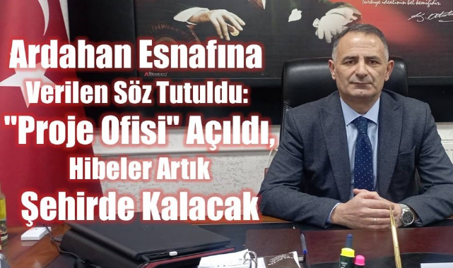 Ardahan Esnafına Verilen Söz Tutuldu: 