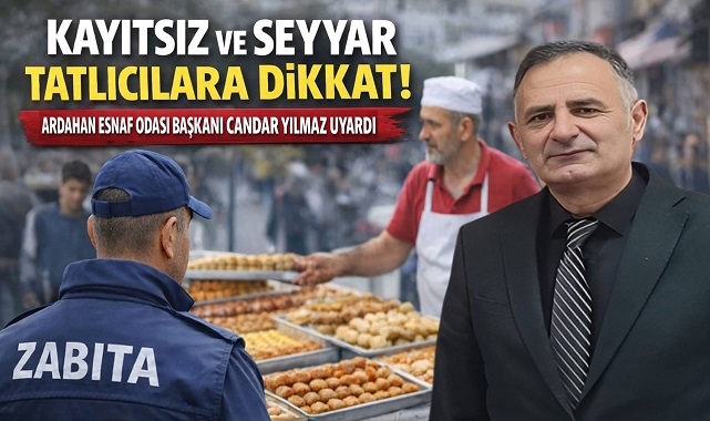 Esnaf Odası Başkanı Candar Yılmaz: “İl Dışından Gelen Seyyar Tatlıcılara Dikkat”