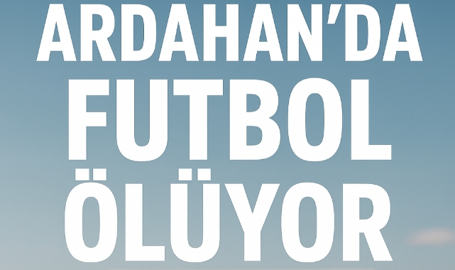 Ardahan'da Futbol Ölüyor: Gençlerimiz Sahalardan Uzak Kalıyor