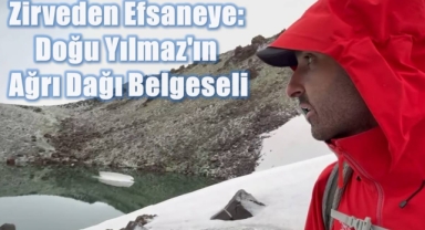 Zirveden Efsaneye: Doğu Yılmaz'ın Ağrı Dağı Belgeseli